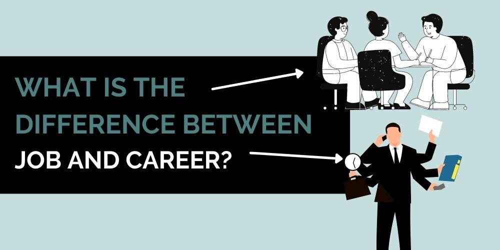 What is the Difference Between a Job and a Career? (Job vs Career)