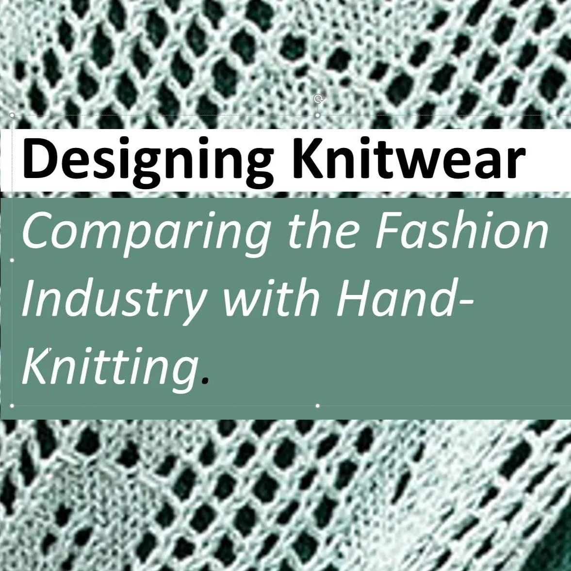 Designing Knitwear: Comparing the Commercial Fashion Industry with Hand-Knitting