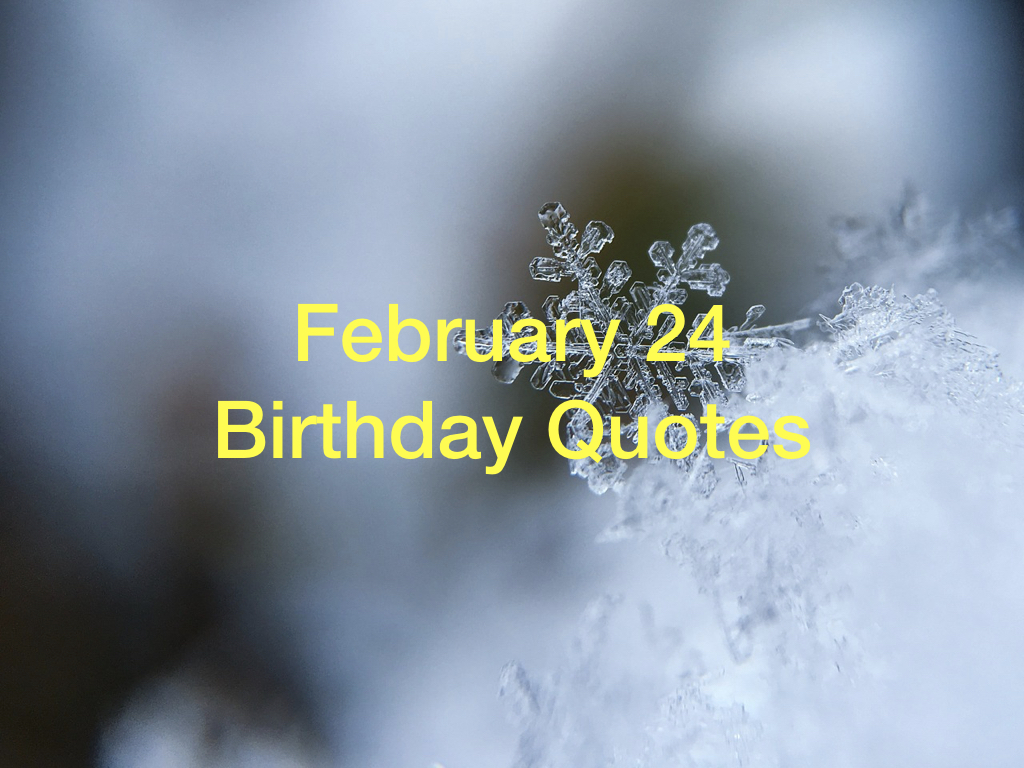 february_24_birthday_quotes.001.jpeg