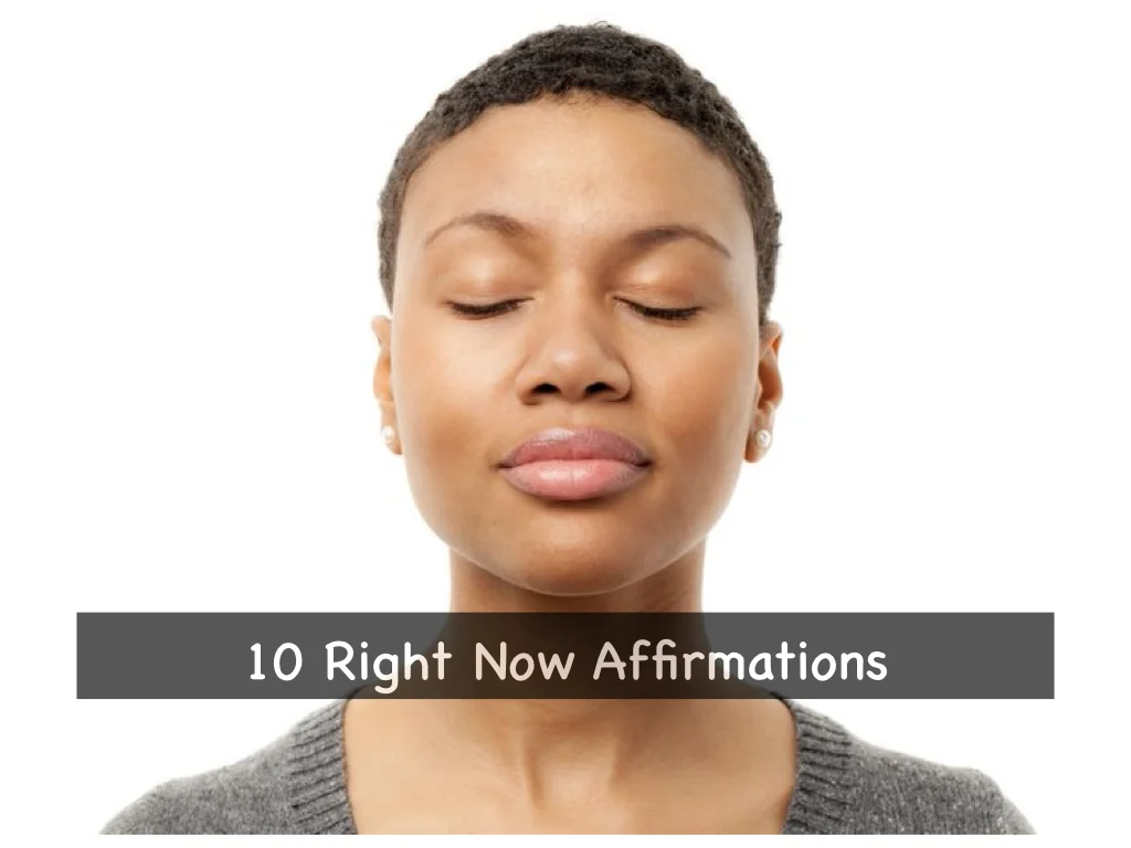10 Right Now Affirmations