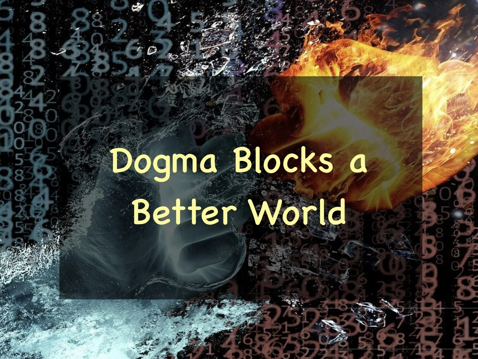 Dogma Blocks a Better World