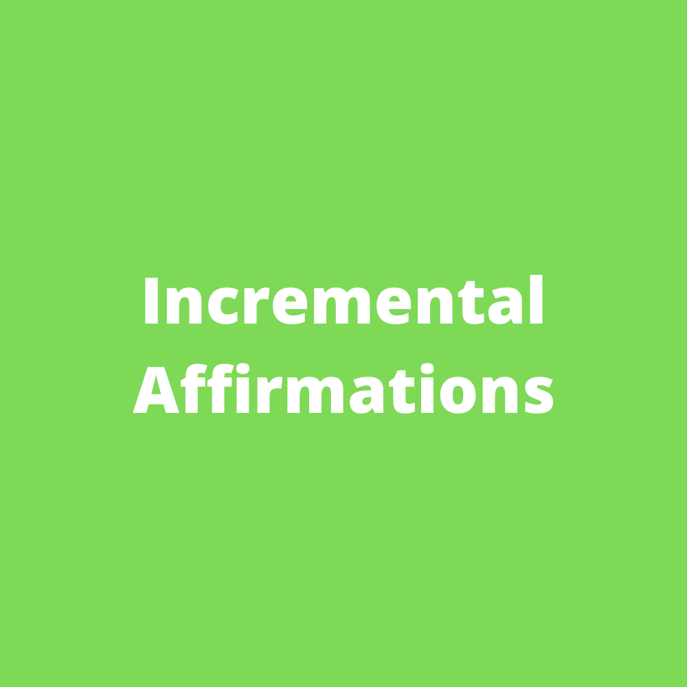 Incremental Affirmations