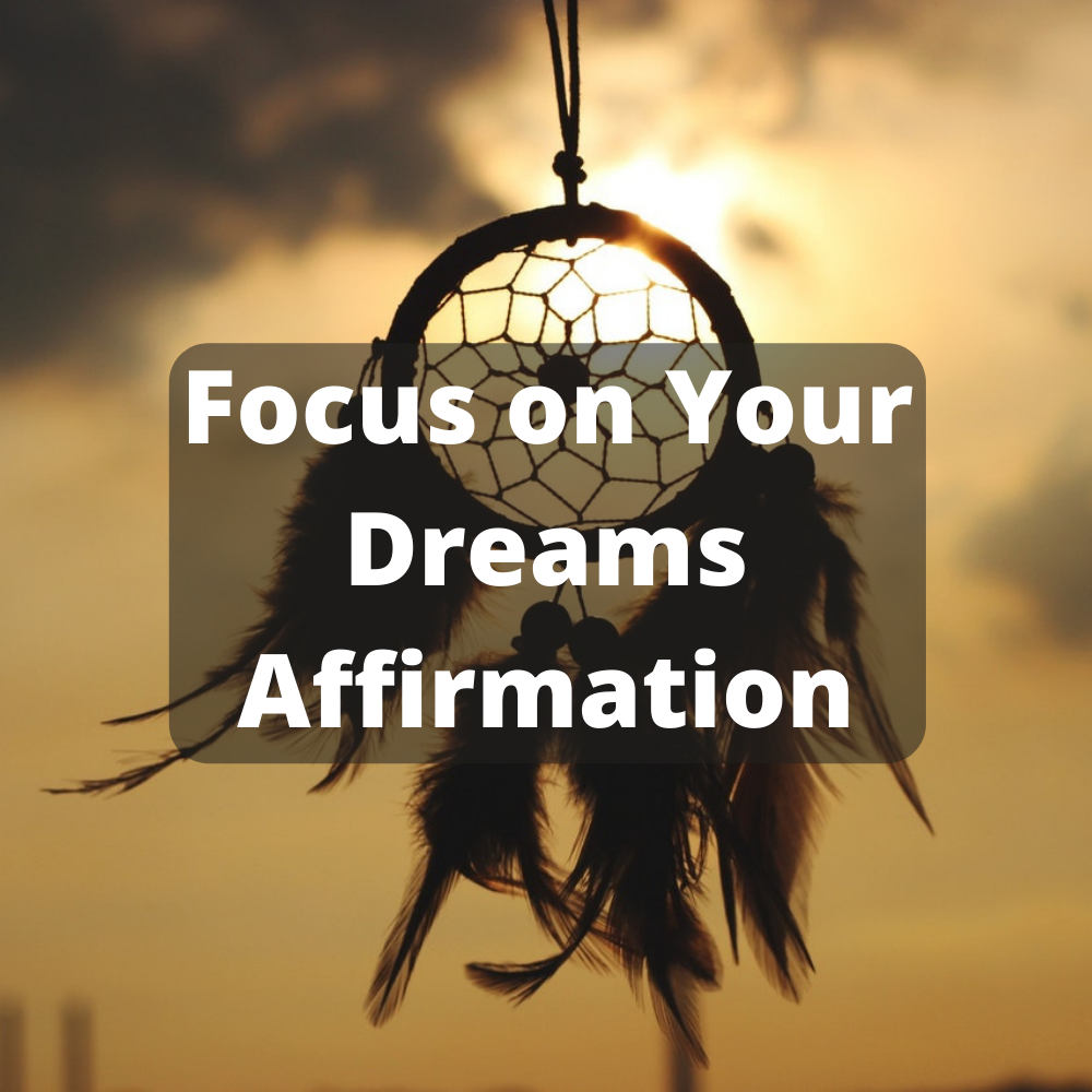 Focus on Your Dreams Affirmation (Download)