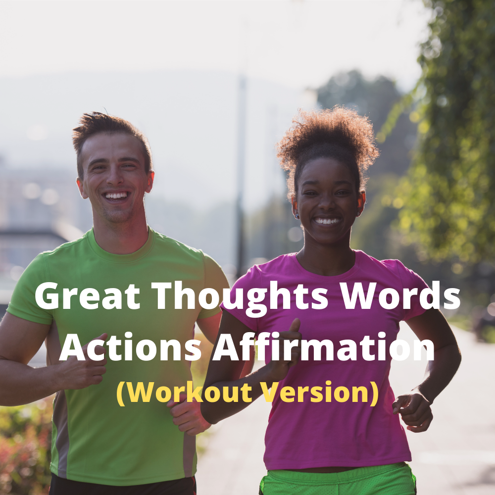 Great Thoughts, Words, and Actions Affirmation Exercise Version (MP3 Download)