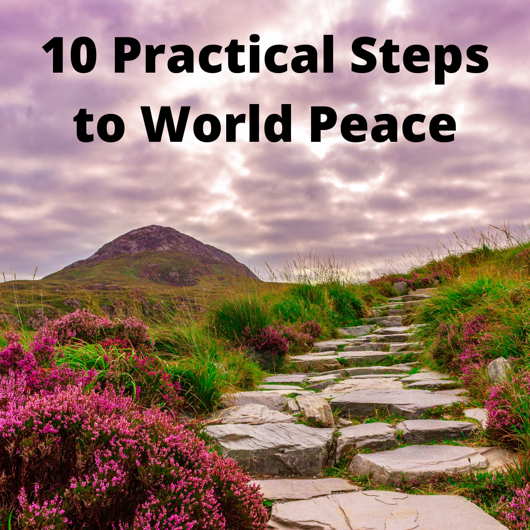 10 Practical Steps to World Peace