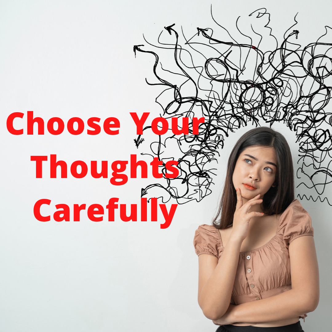 Choose Your Thoughts Carefully