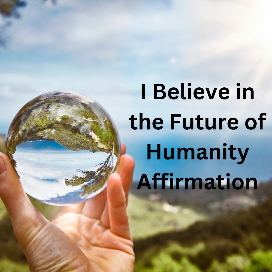 I Believe in the Future of Humanity Affirmation (Download)