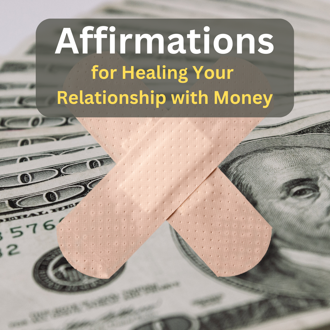 Healing Your Relationship with Money - 15 Affirmations for Healing Your Relationship with Money