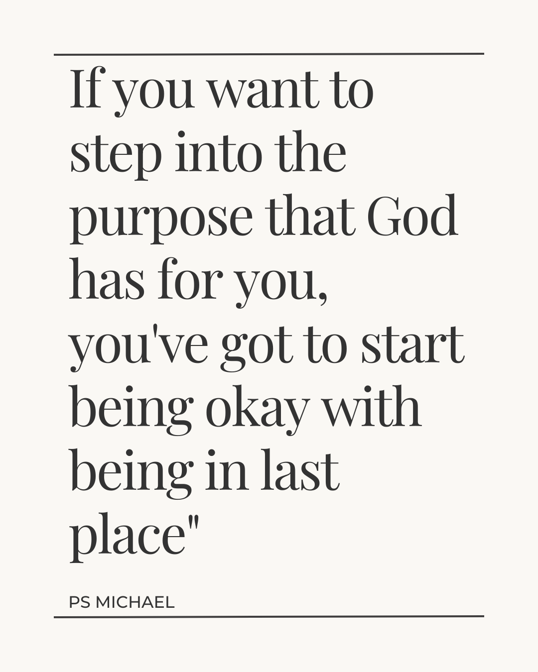 If you want to step into the purpose that God has for you, you've got to start being okay with being in last place"