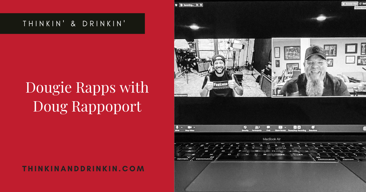 Dougie Rapps with Doug Rappoport — Thinkin' & Drinkin'