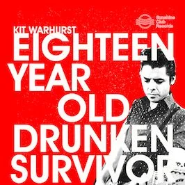 Kit Warhurst - Releases new single ‘Eighteen Year Old Drunken Survivor’