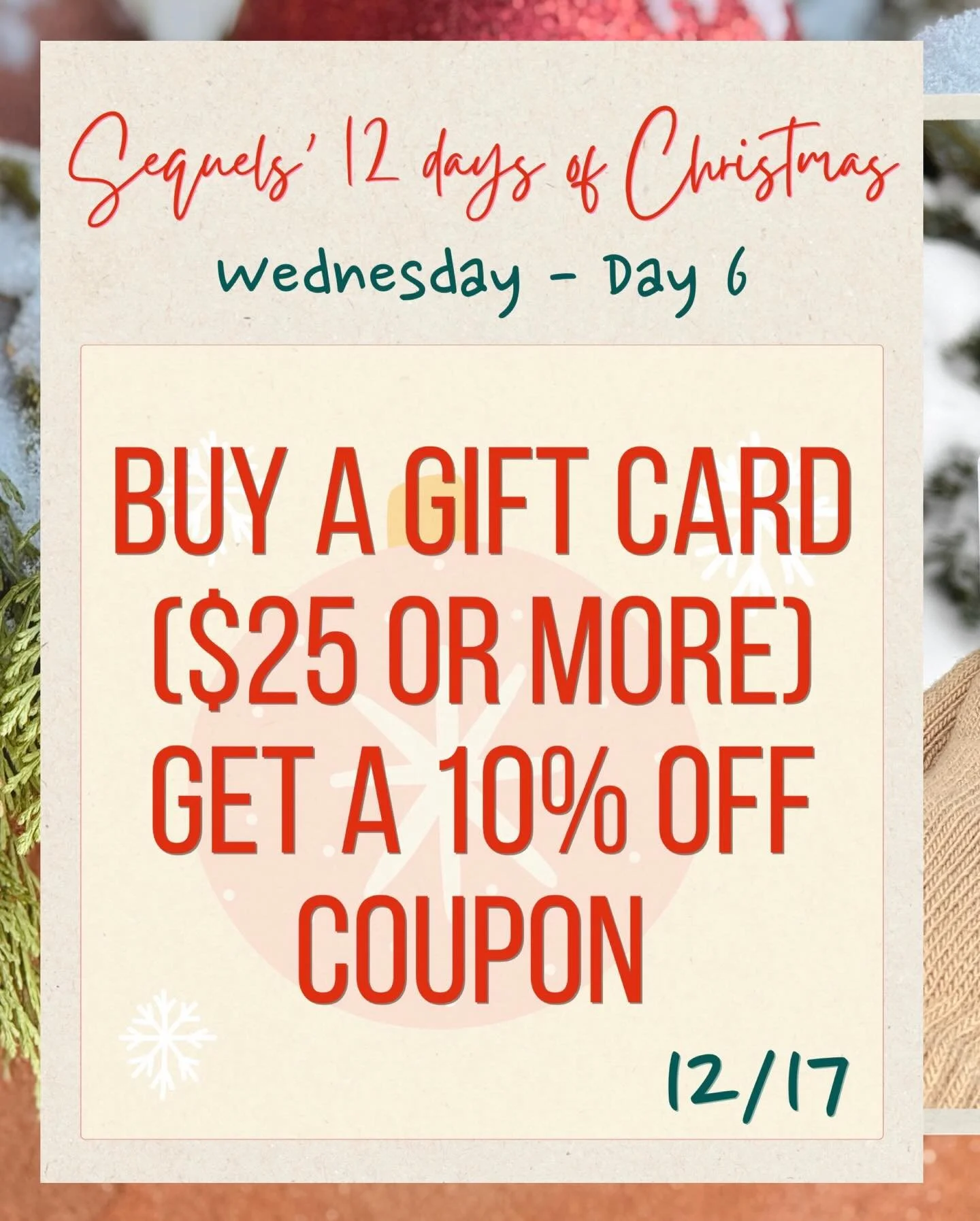 ✨🎄 Day 6 of Sequels&rsquo; 12 Days of Christmas 🎄✨

Today&rsquo;s merry little deal:
🎁 Purchase a gift card of $25 or more and receive a 10% off coupon 🎁

Perfect for gifting someone special&hellip; with a little holiday perk that just might come