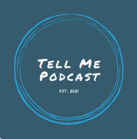 Tell Me Podcast