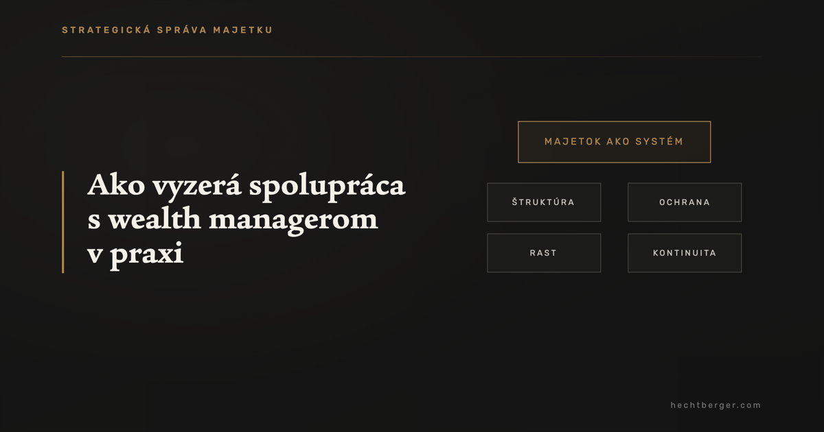 Ako vyzerá spolupráca s wealth managerom v praxi