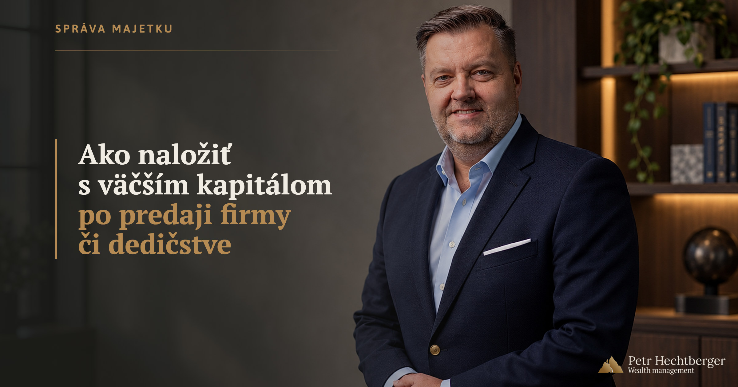 Ako naložiť s&nbsp;väčším&nbsp;kapitálom po&nbsp;predaji&nbsp;firmy či dedičstve