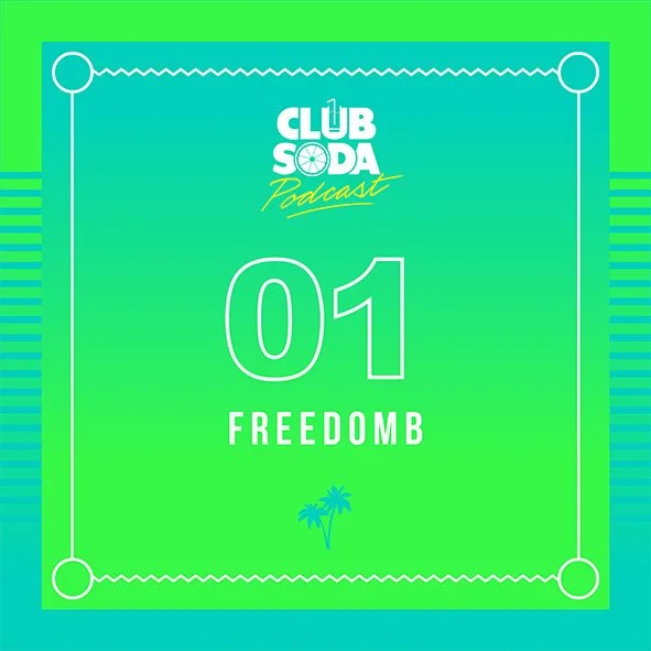 CLUB SODA PODCAST 01 - Freedomb