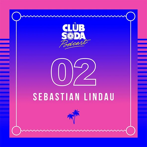 CLUB SODA PODCAST 02 - Sebastian Lindau