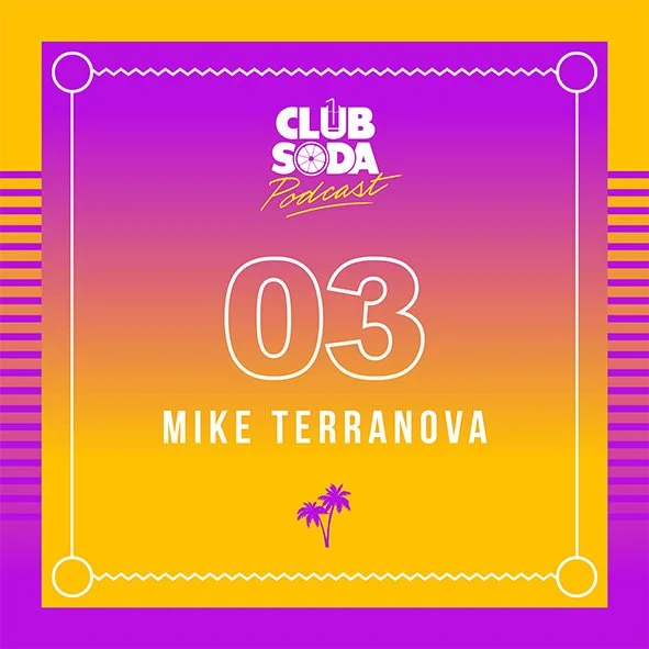 CLUB SODA PODCAST 03 - Mike Terranova