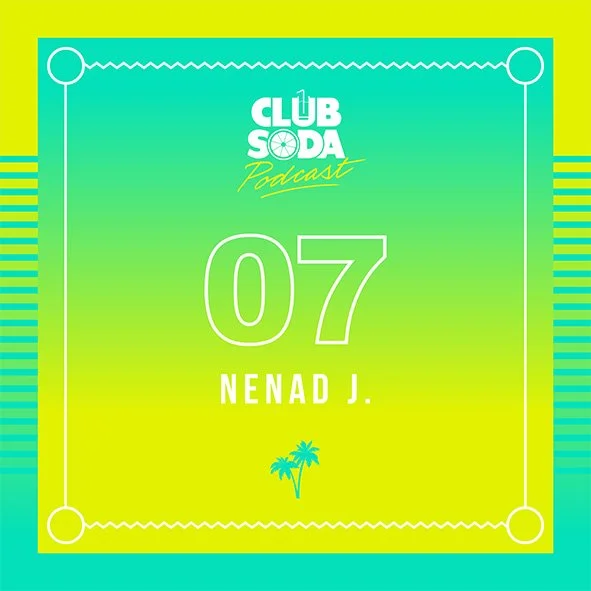 CLUB SODA PODCAST 07 - Nenad J.