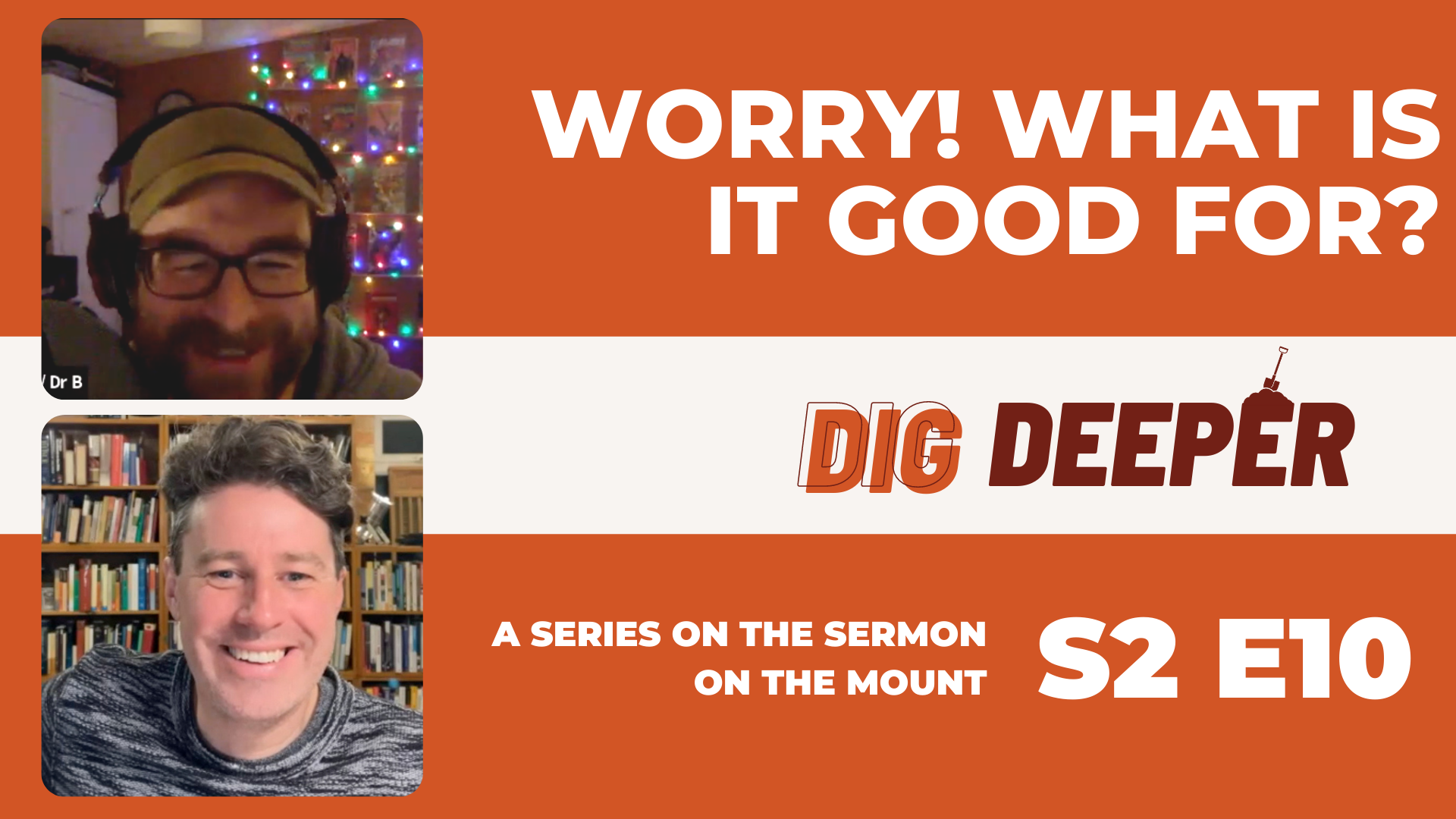 Worry! What is it good for? • Dig Deeper S2 E10