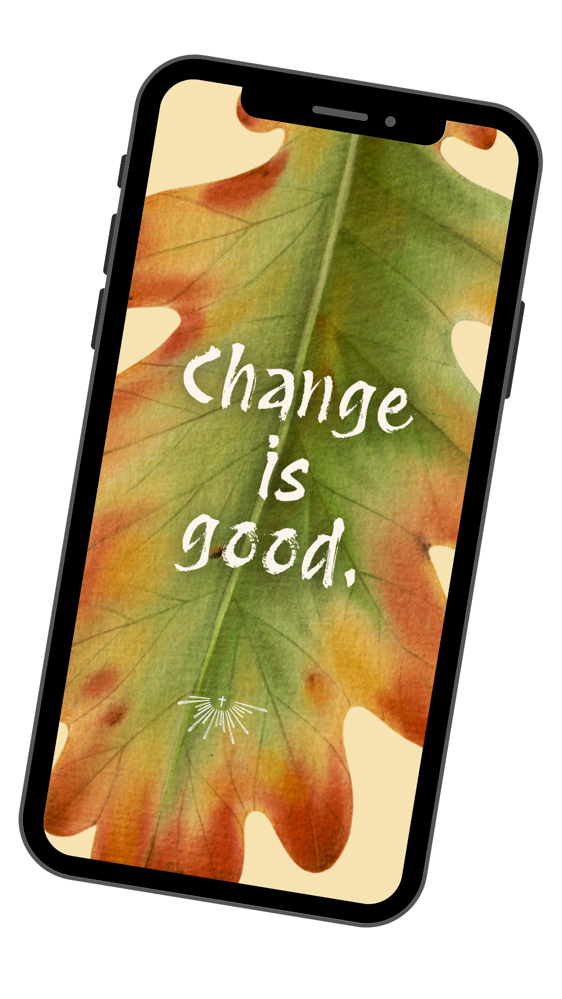 Smartphone displaying an autumn leaf with the message 'change is good' in white handwritten-style text.