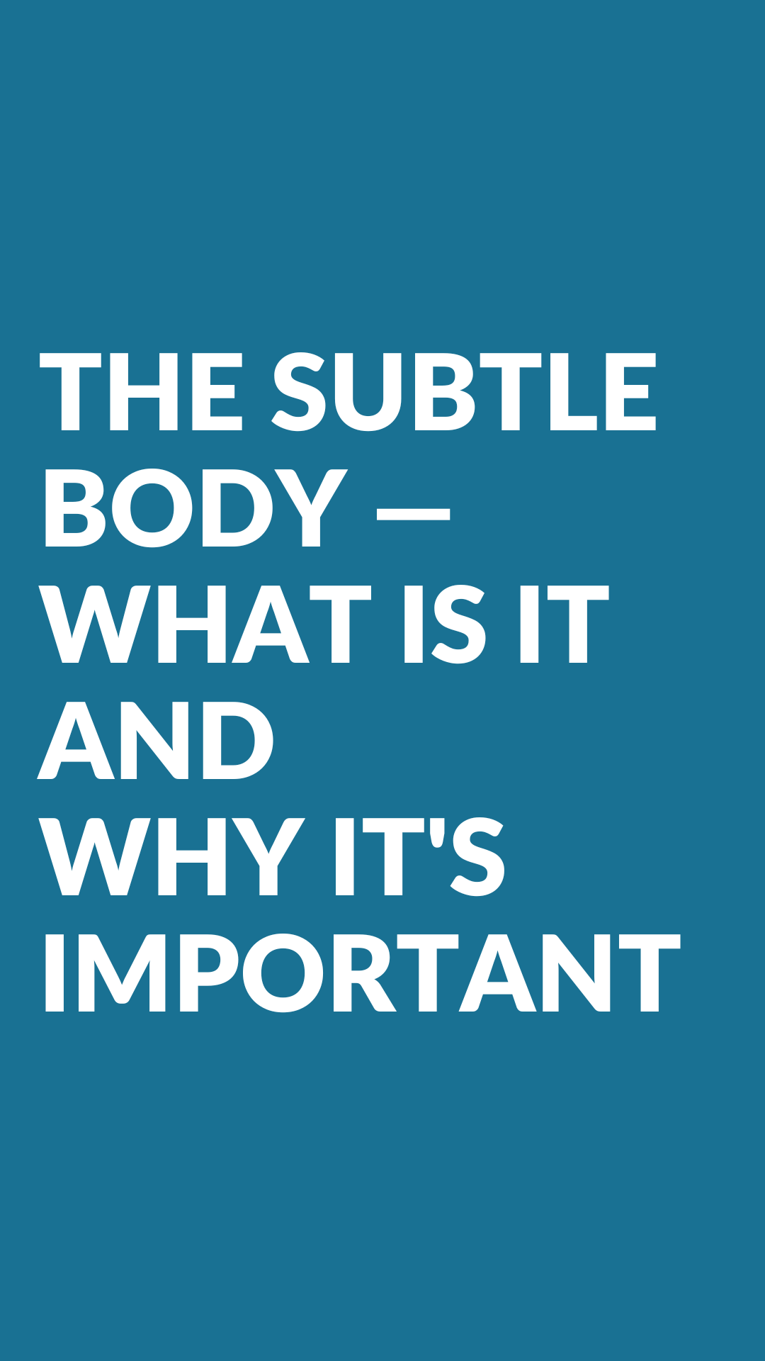 The Subtle Body — What is it and Why it's Important