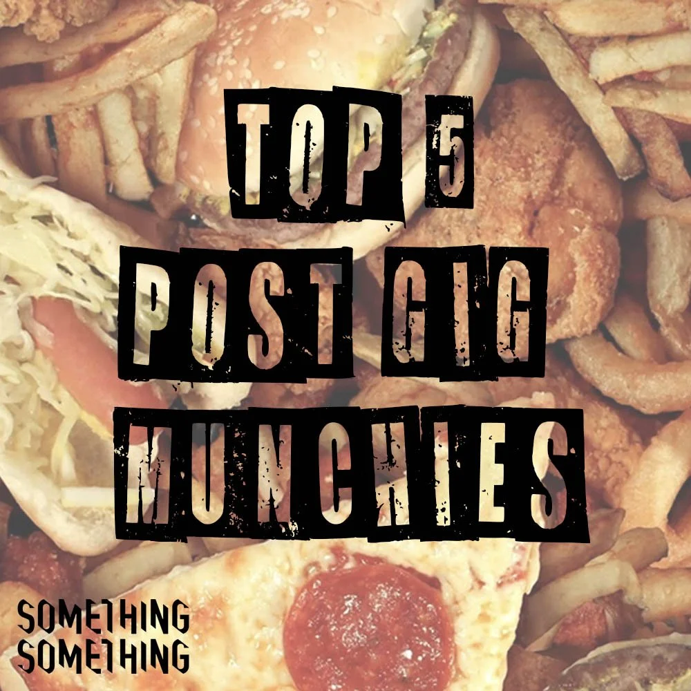 Top 5 Post Gig Munchies
