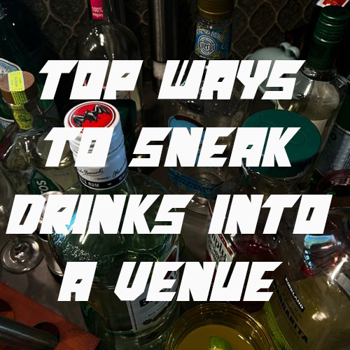 Top Ways To Sneak A Drink Into A Venue