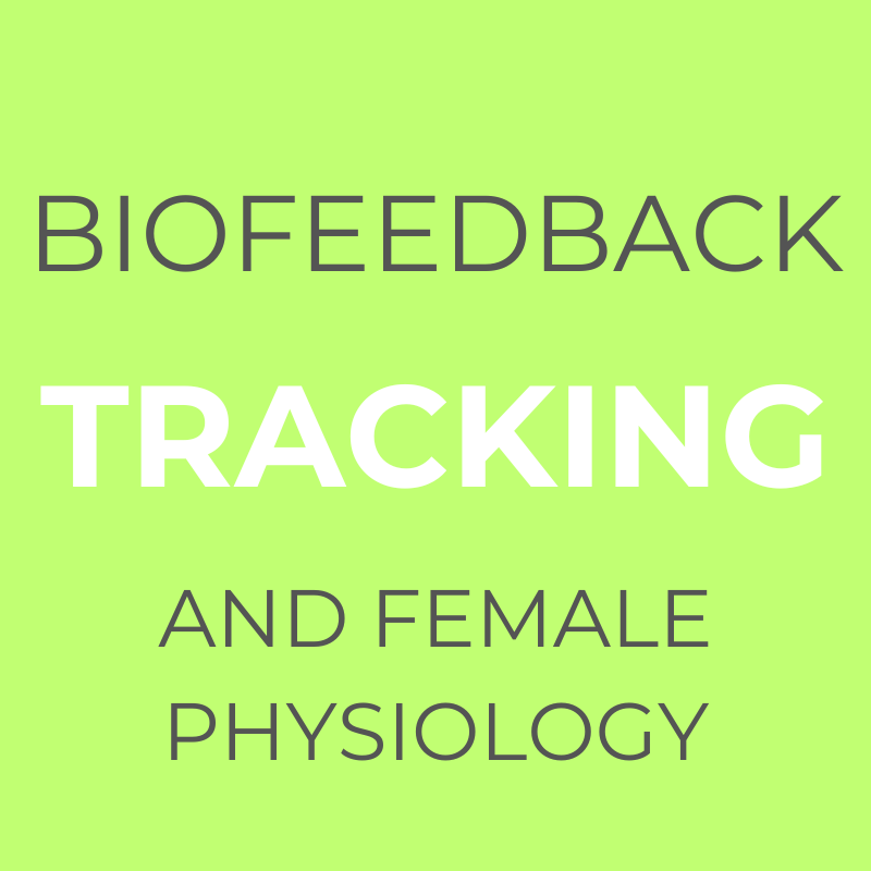 Tracking, Biofeedback & Female Physiology.png