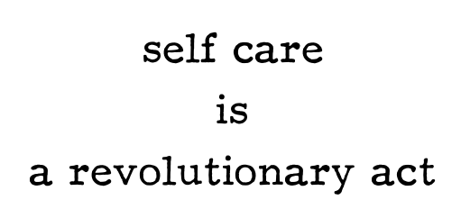 self+care+is+a+revolutionary+act(1).png