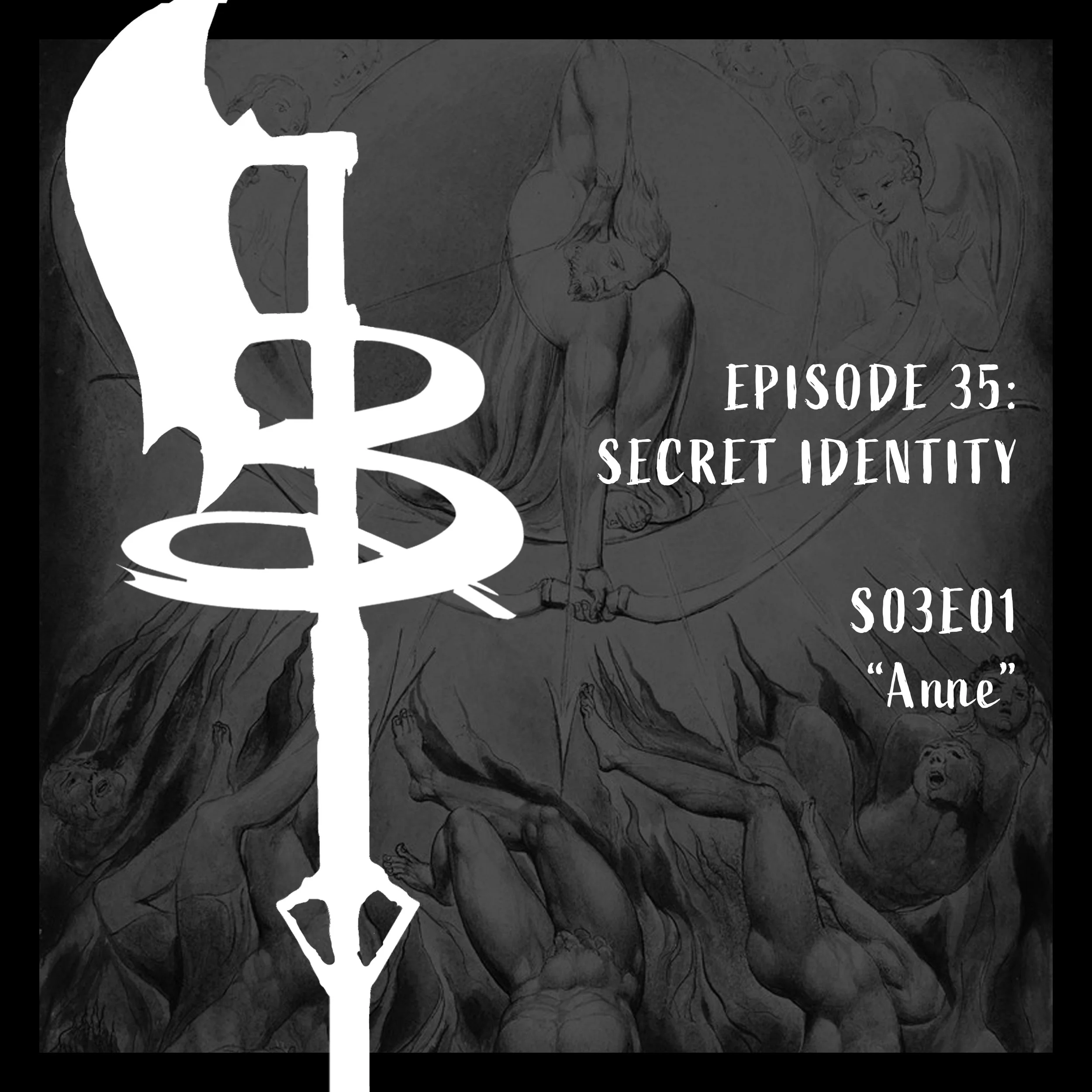 EPISODE 35: SECRET IDENTITY (S03E01 "Anne")