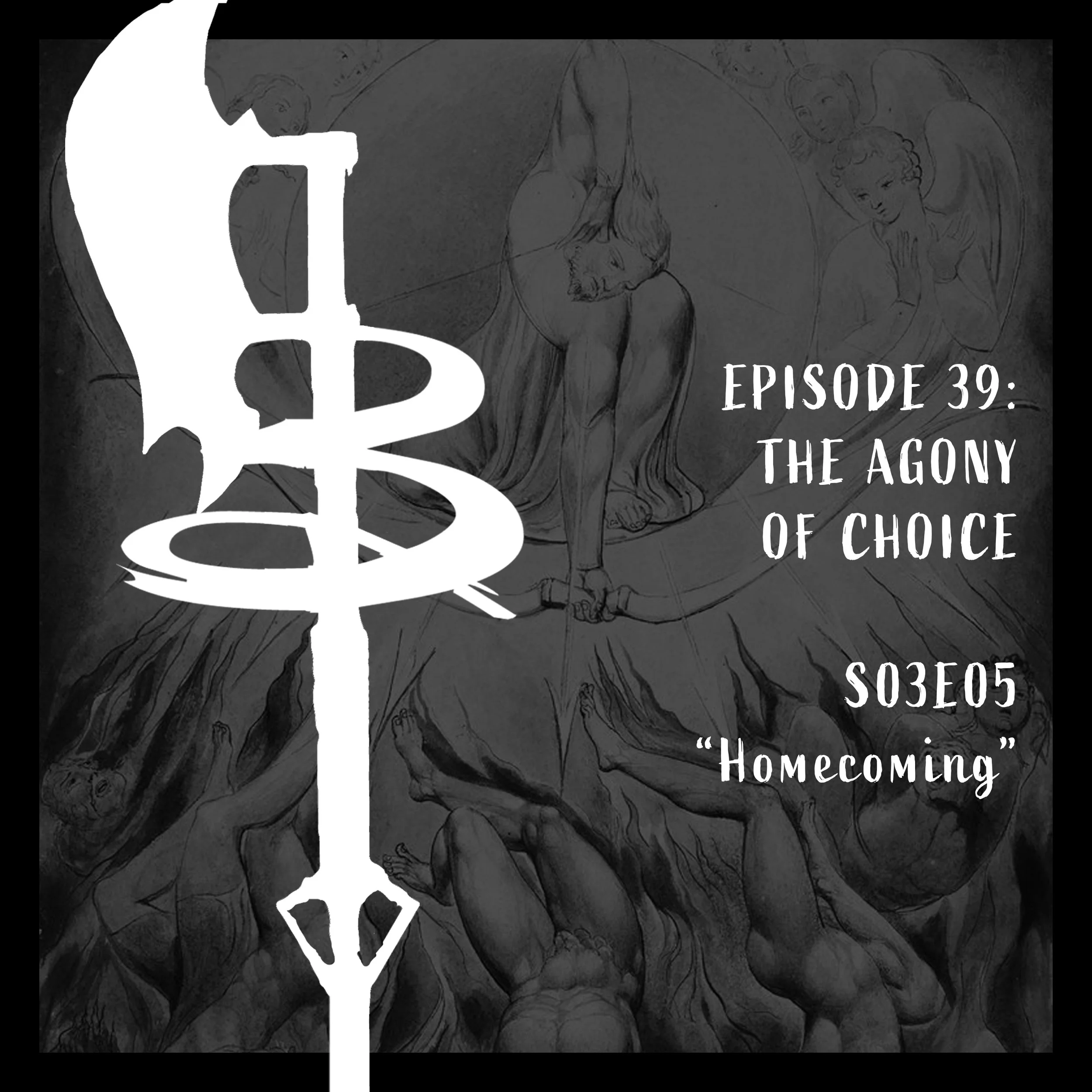 EPISODE 39:  THE AGONY OF CHOICE (S03E05 “Homecoming”)
