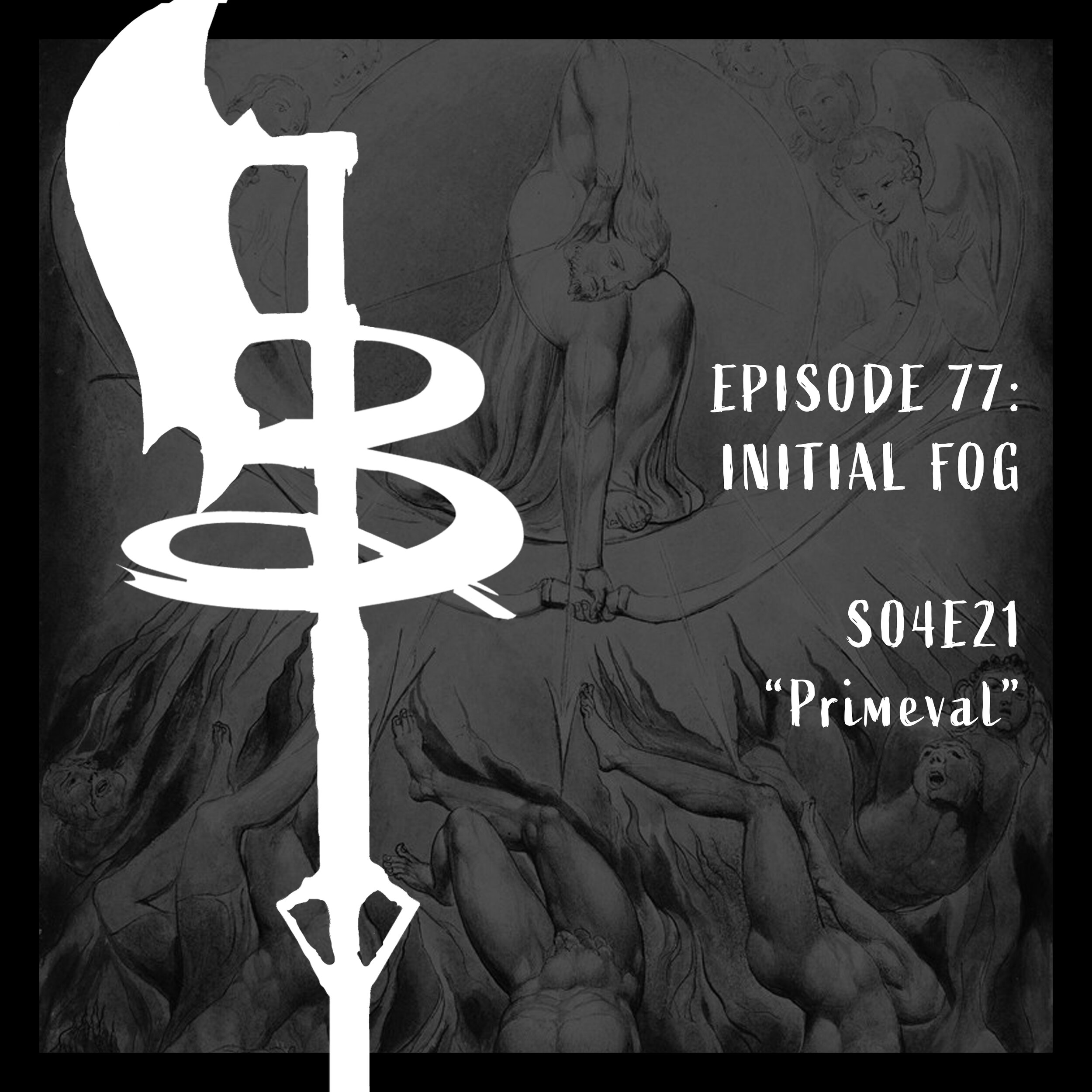 EPISODE 077: INITIAL FOG (S04E21 "Primeval")