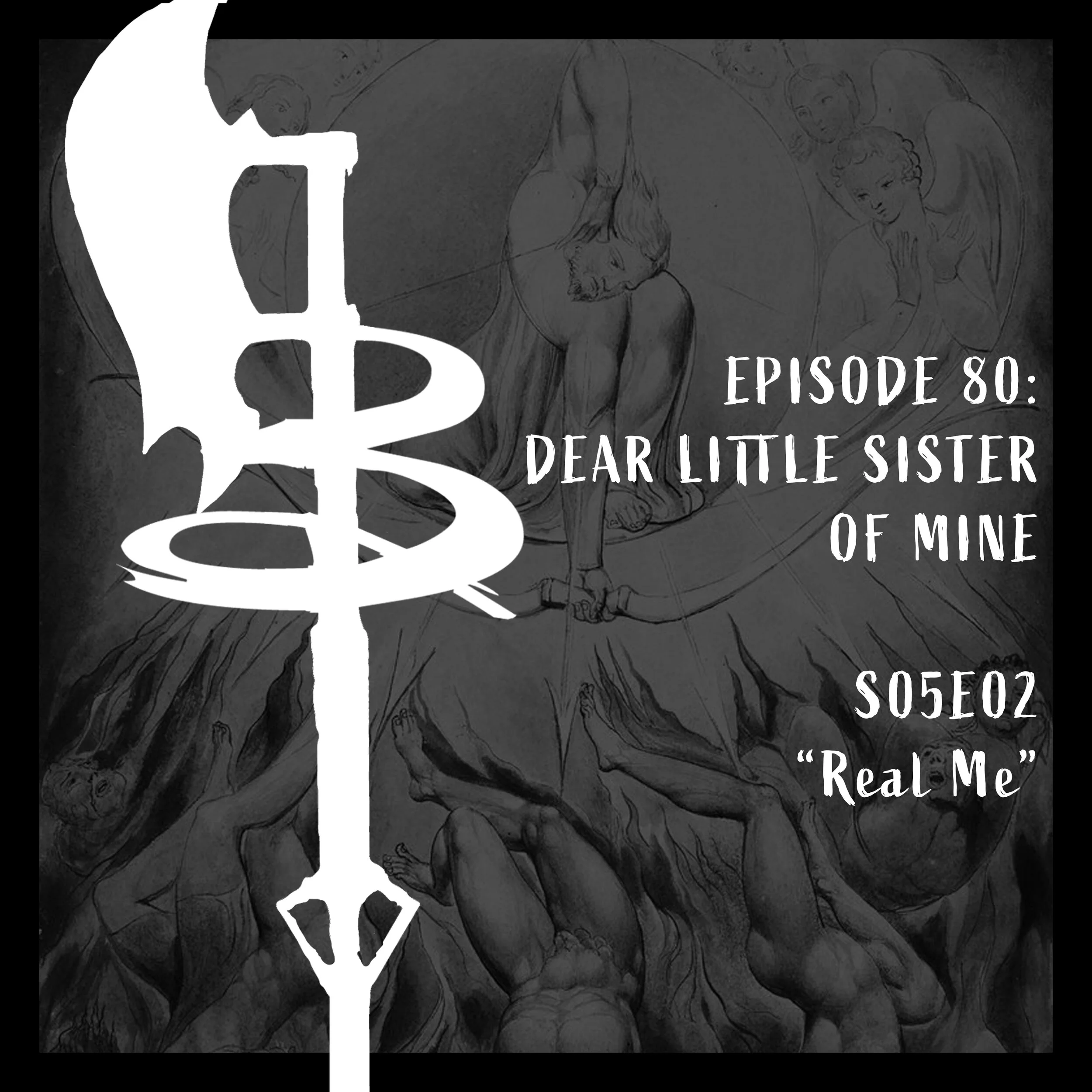EPISODE 080: DEAR LITTLE SISTER OF MINE (S05E02 "Real Me")
