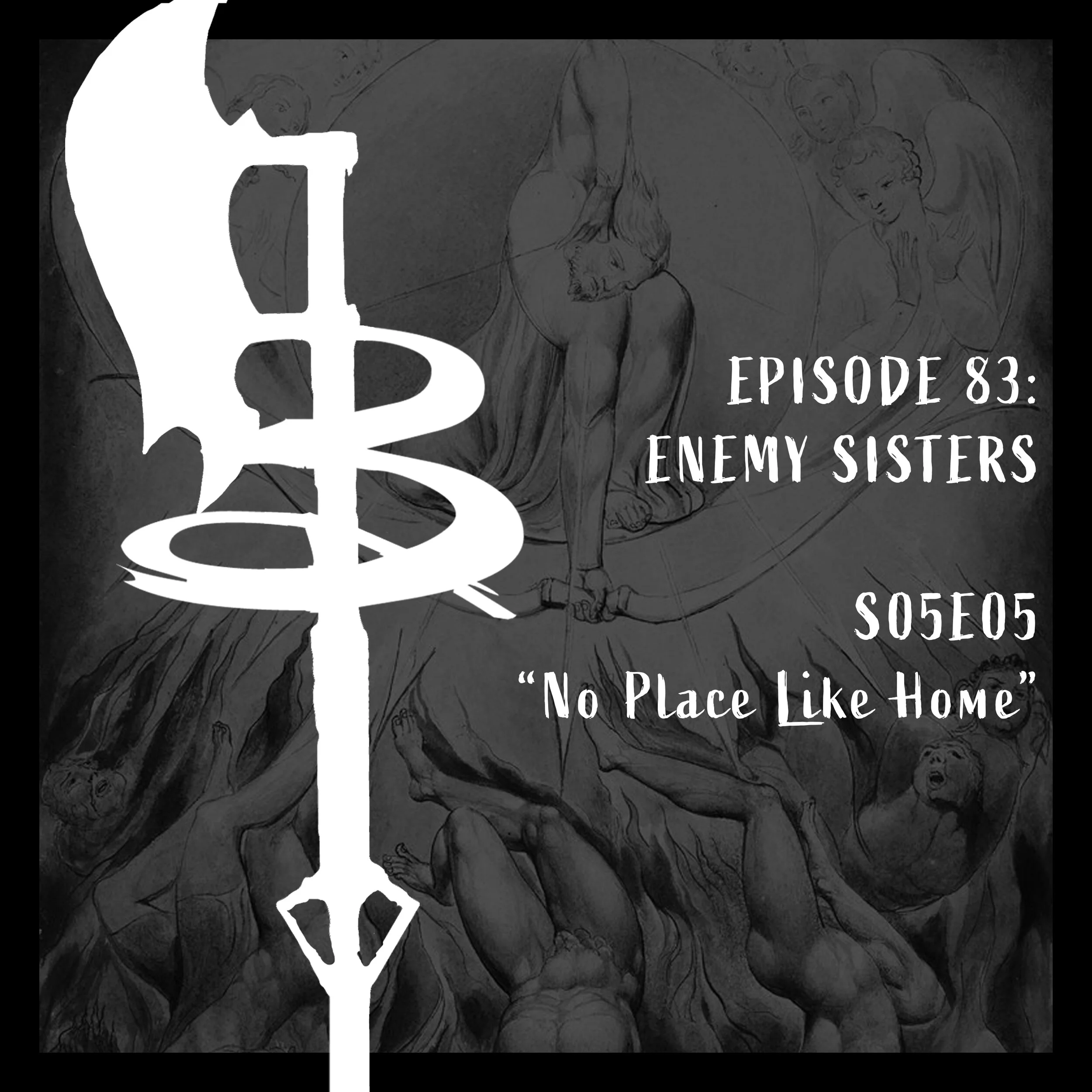 EPISODE 083: ENEMY SISTERS  (S05E05 "No Place Like Home")