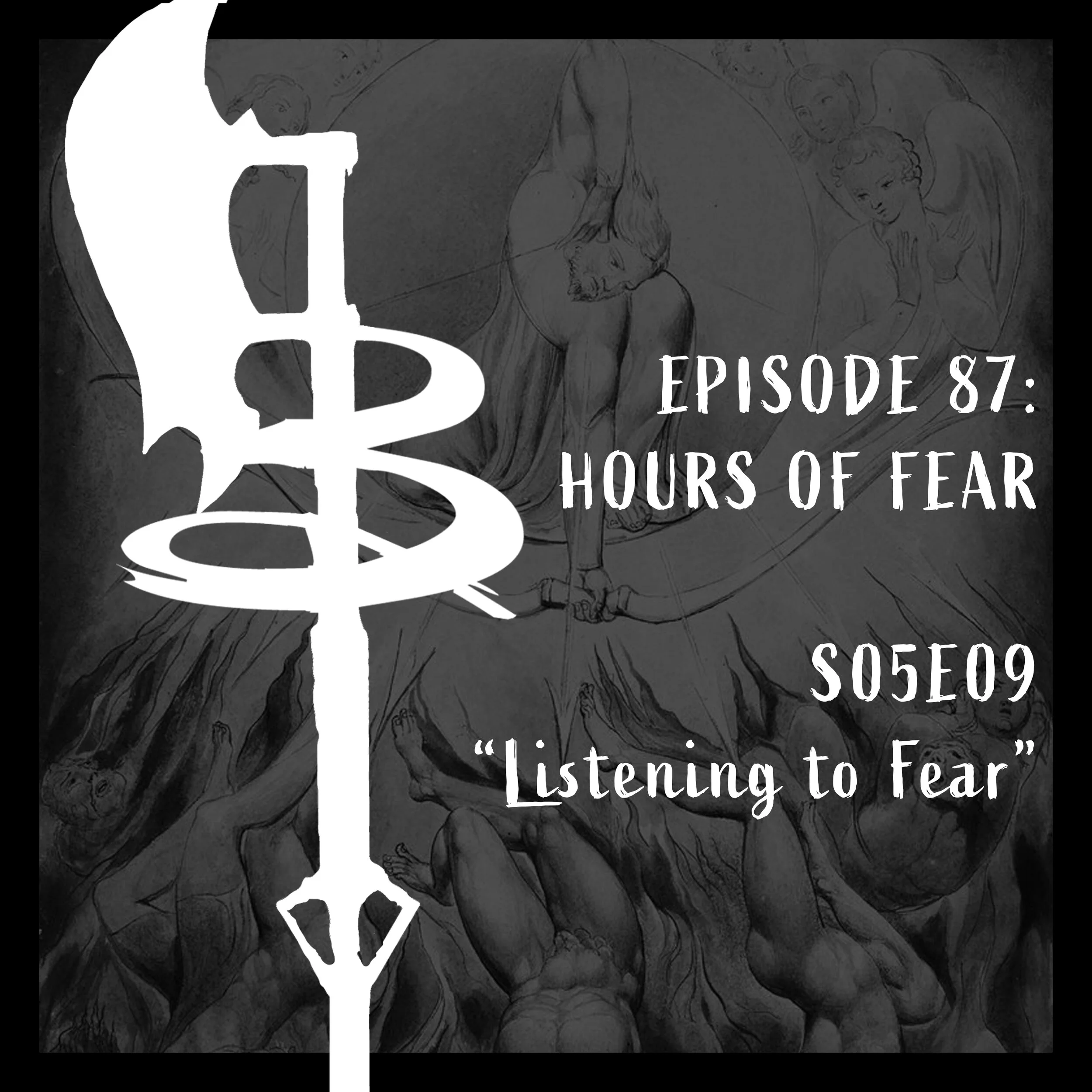 EPISODE 087: HOURS OF FEAR (S05E09 "Listening to Fear")