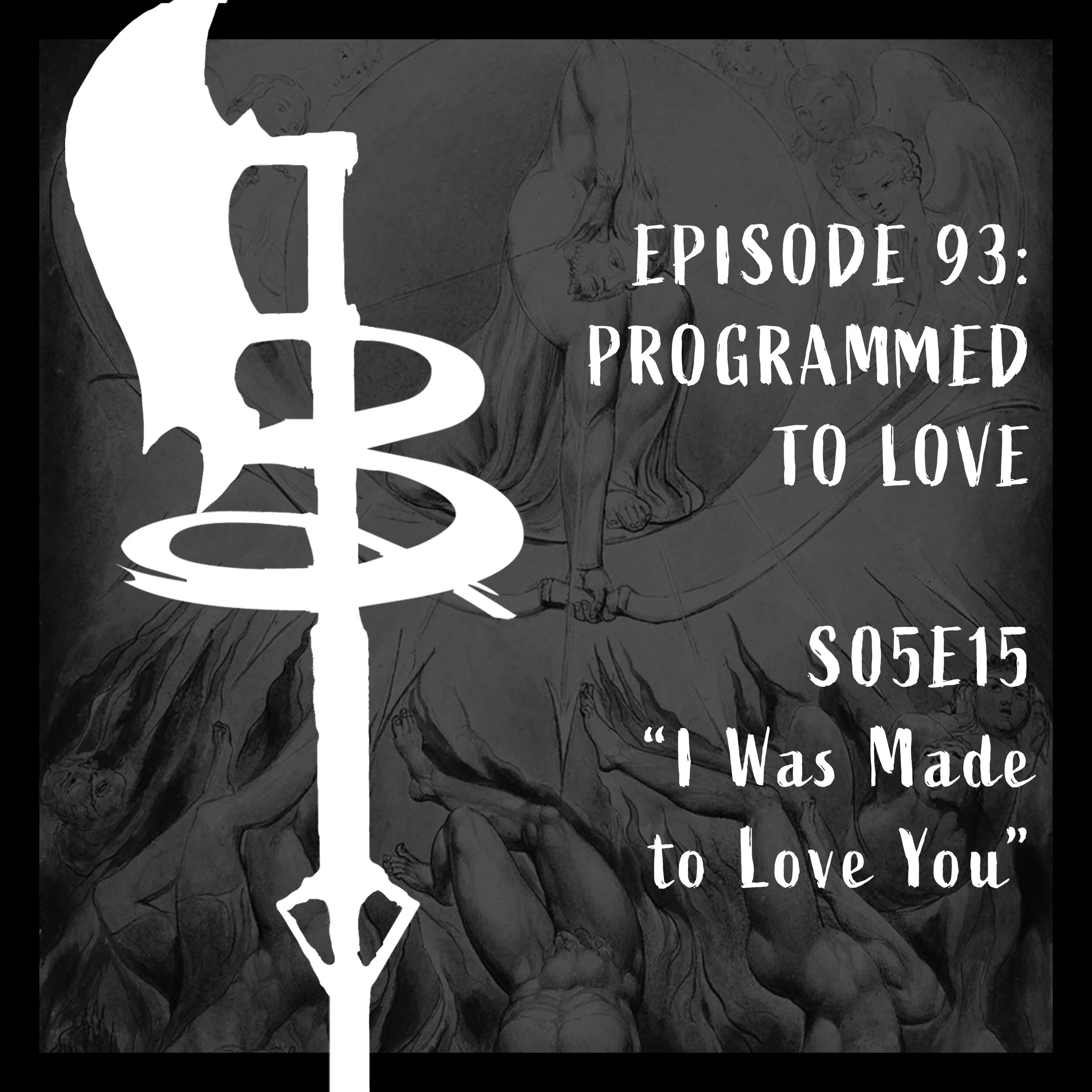 EPISODE 093: PROGRAMMED TO LOVE (S05E15 "I Was Made To Love You")