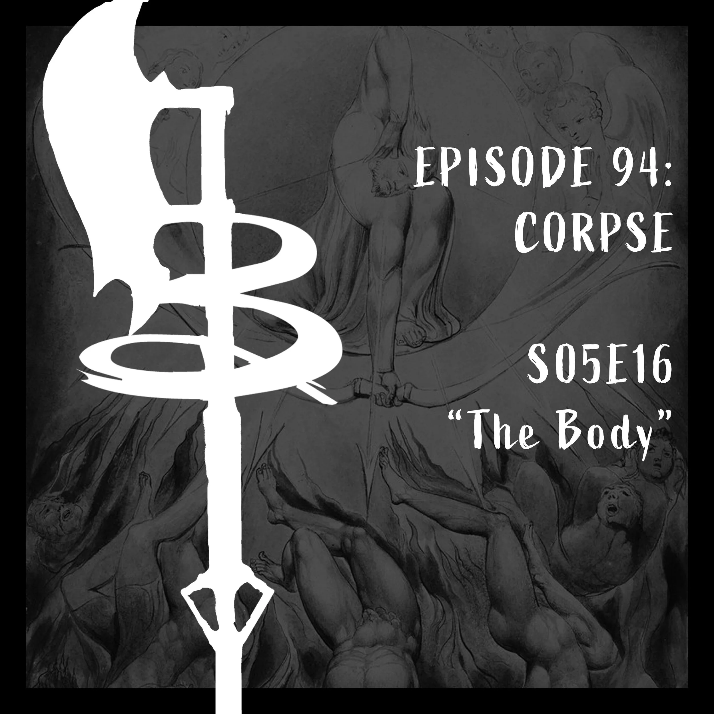 EPISODE 094: CORPSE (S05E16 "The Body")