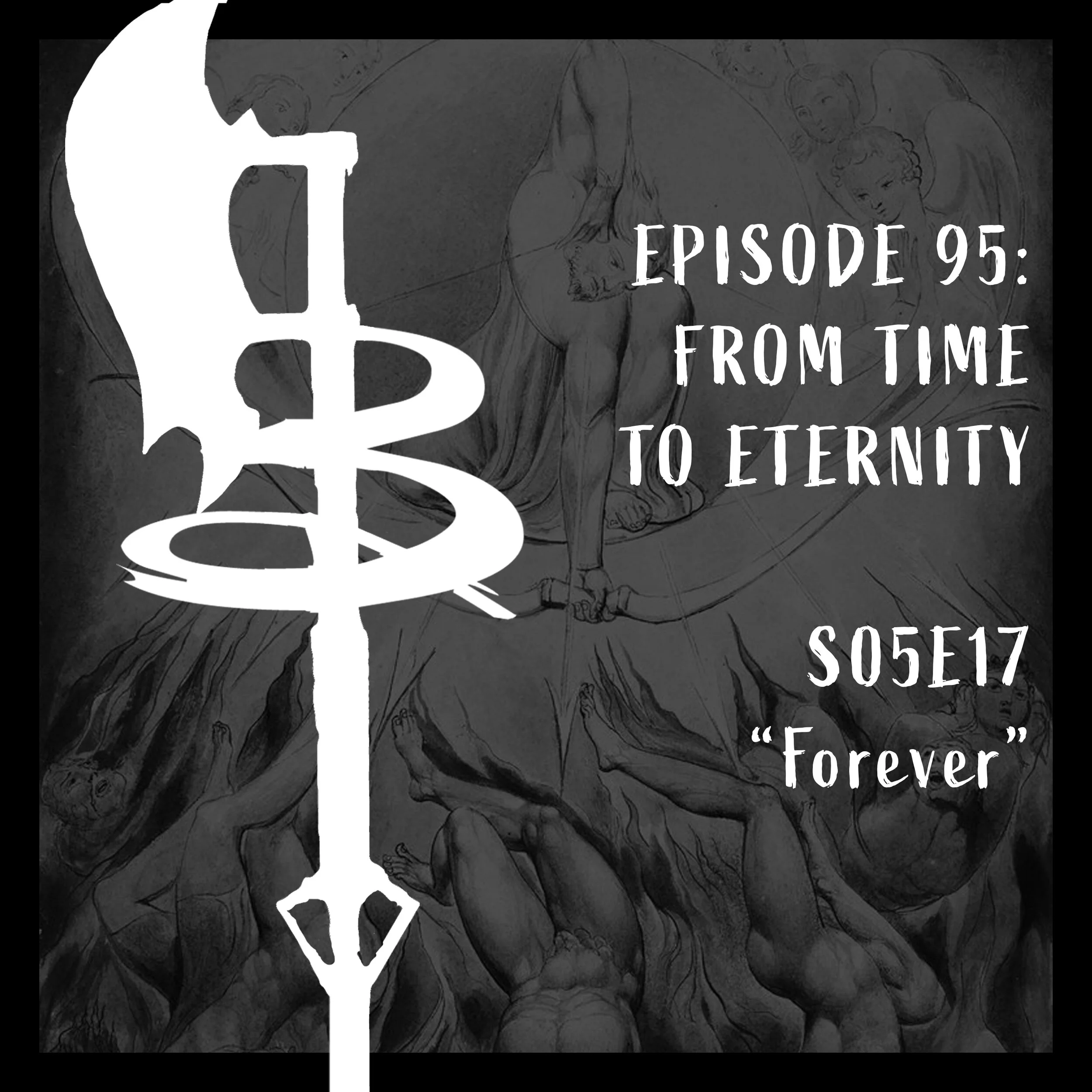 EPISODE 095: FROM TIME INTO ETERNITY (S05E17 "Forever")