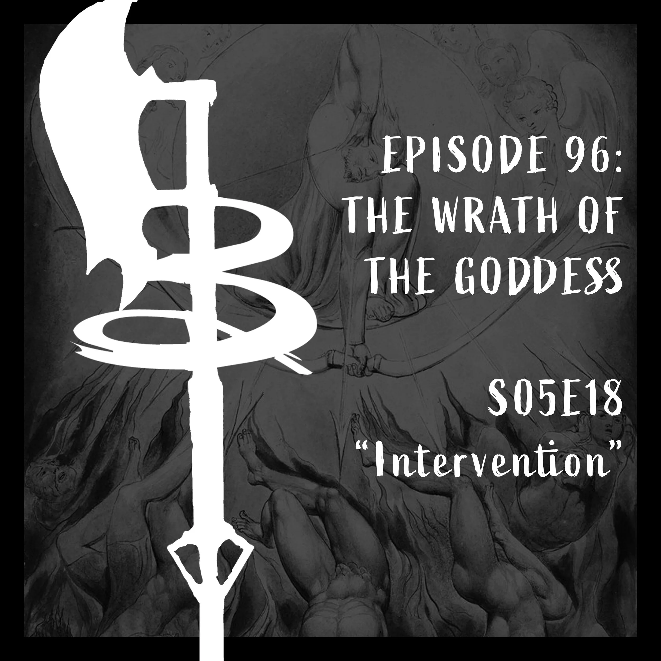 EPISODE 096: THE WRATH OF THE GODDESS (S05E18 "Intervention")