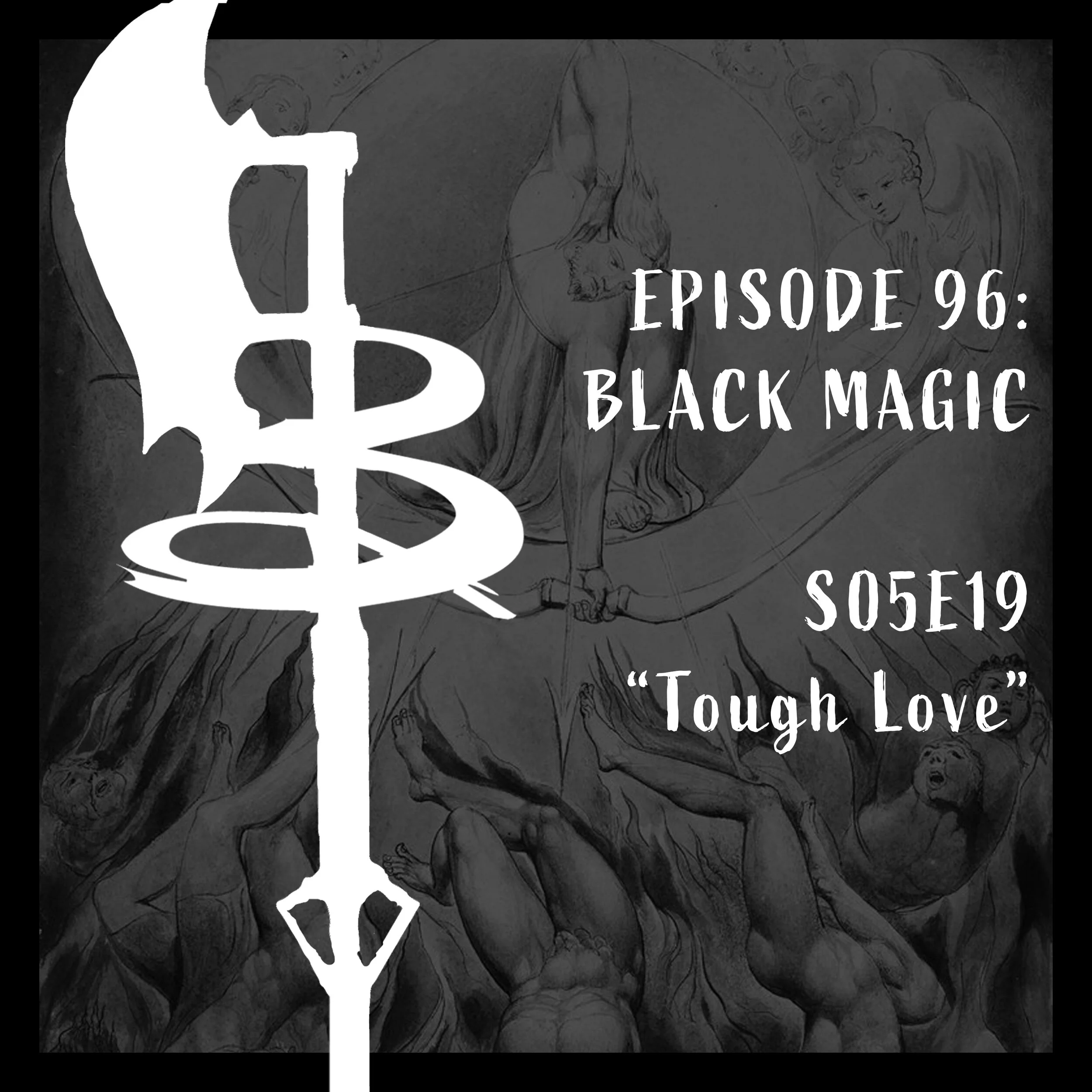 EPISODE 097: BLACK MAGIC (S05E19 "Tough Love")