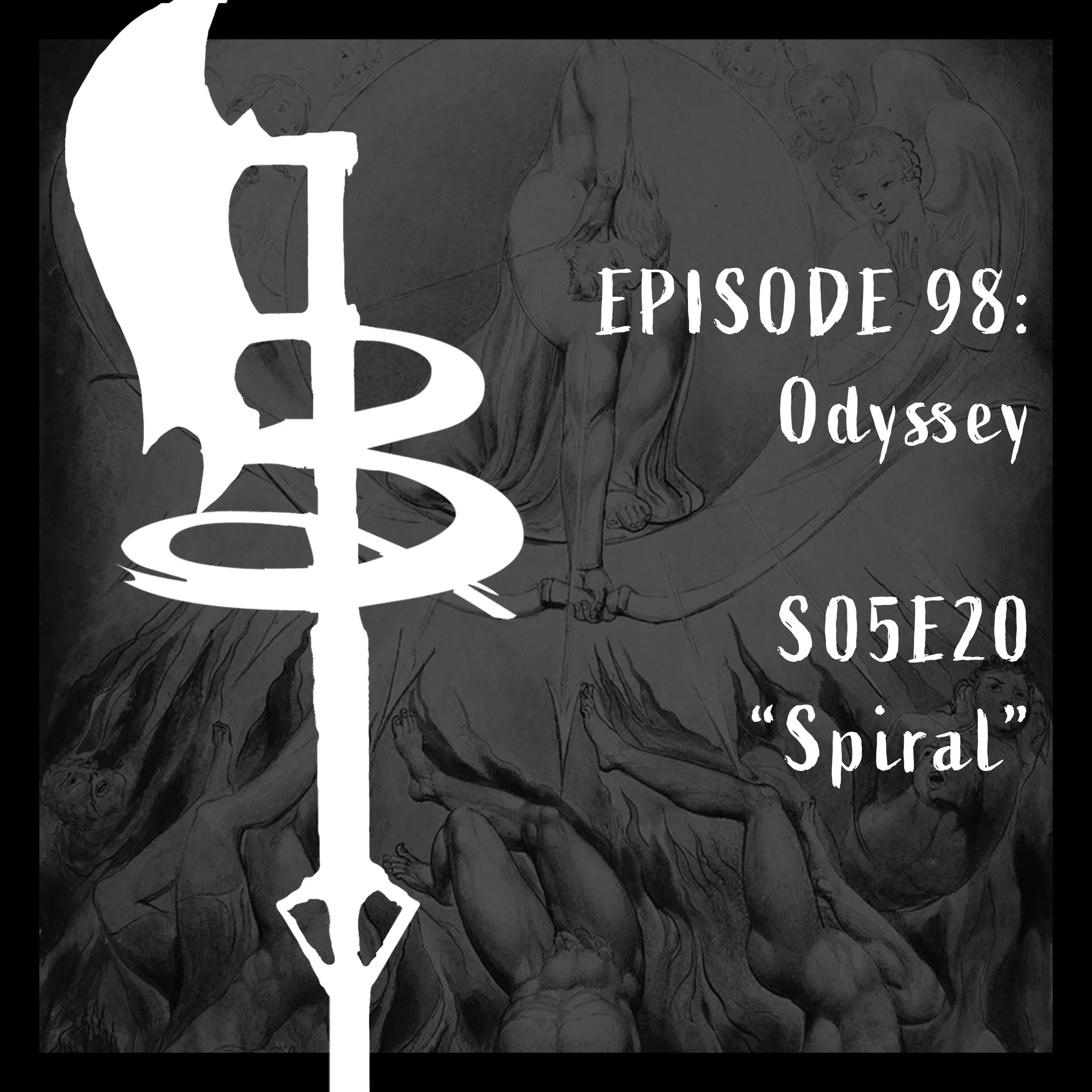EPISODE 098: ODYESSEY (S05E20 "Spiral")