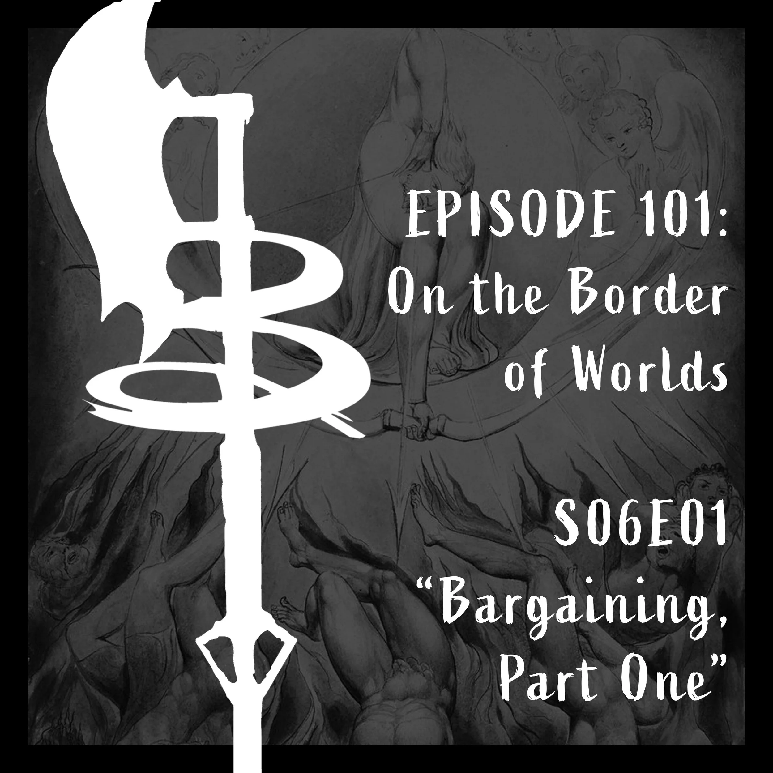 EPISODE 101: ON THE BORDER OF WORLDS (S06E01 "Bargaining, Part One")