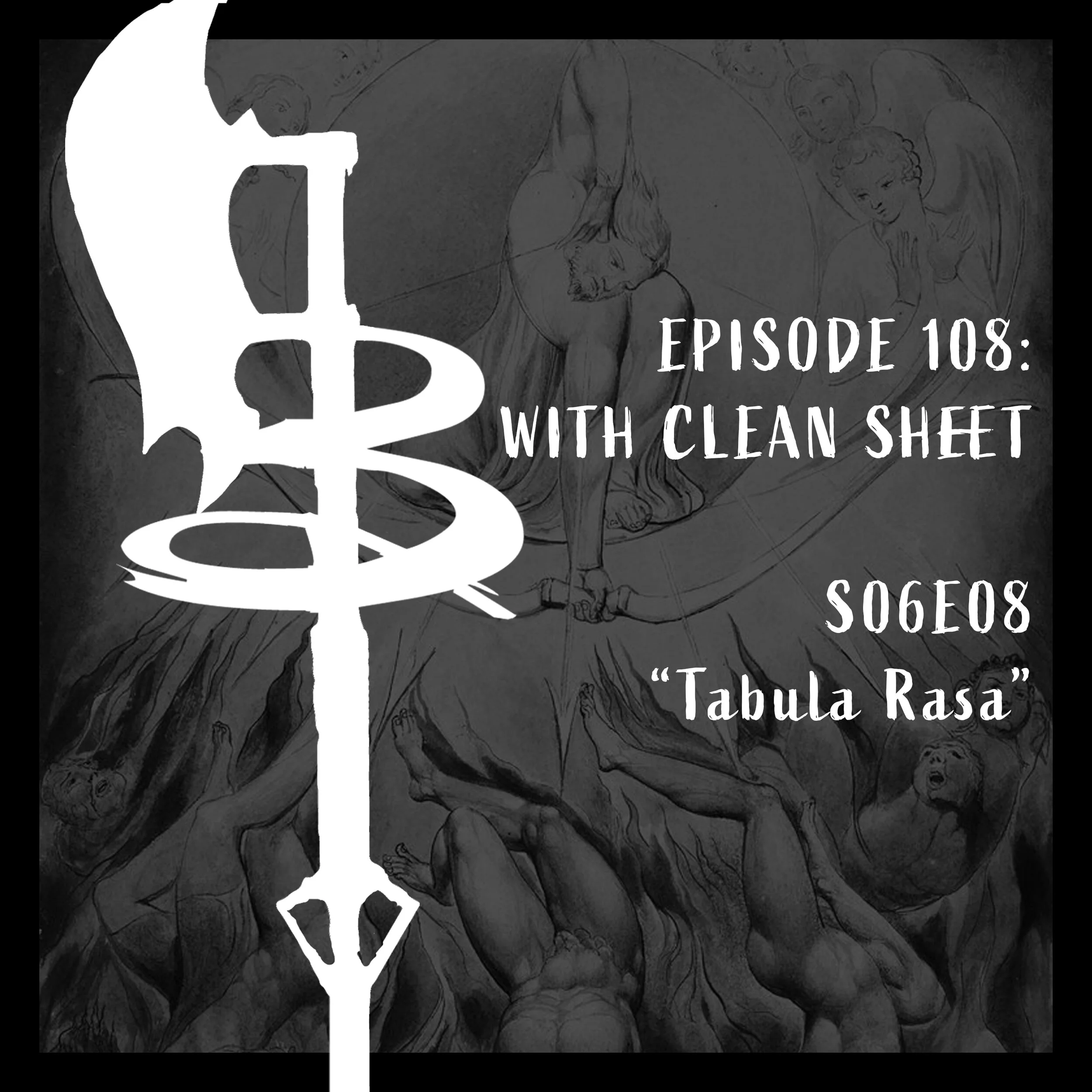 EPISODE 108: WITH CLEAN SHEET (S06E08 "Tabula Rasa")