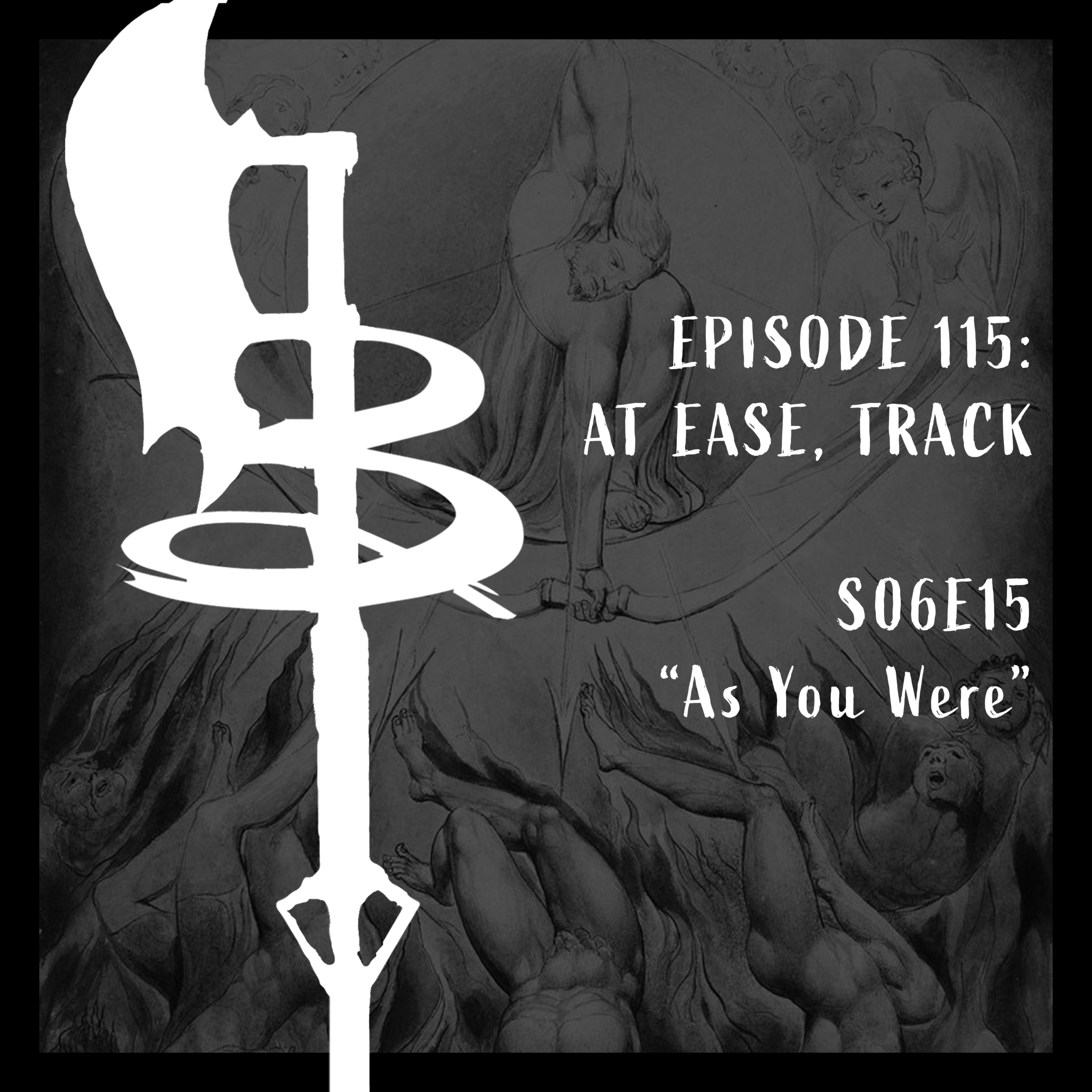 EPISODE 115: AT EASE, TRACK (S06E15 "As You Were")