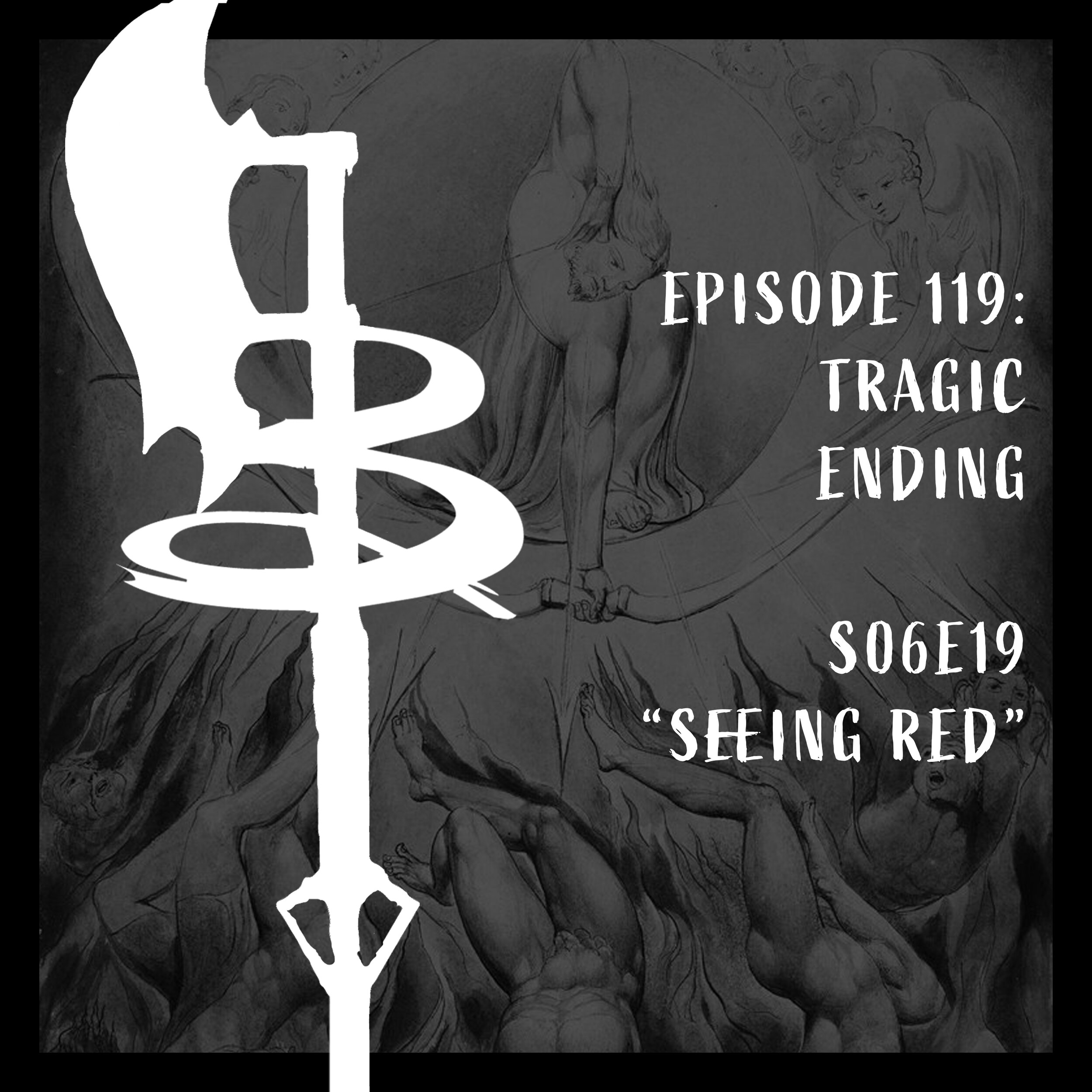EPISODE 119: TRAGIC ENDING (S06E19 "Seeing Red")