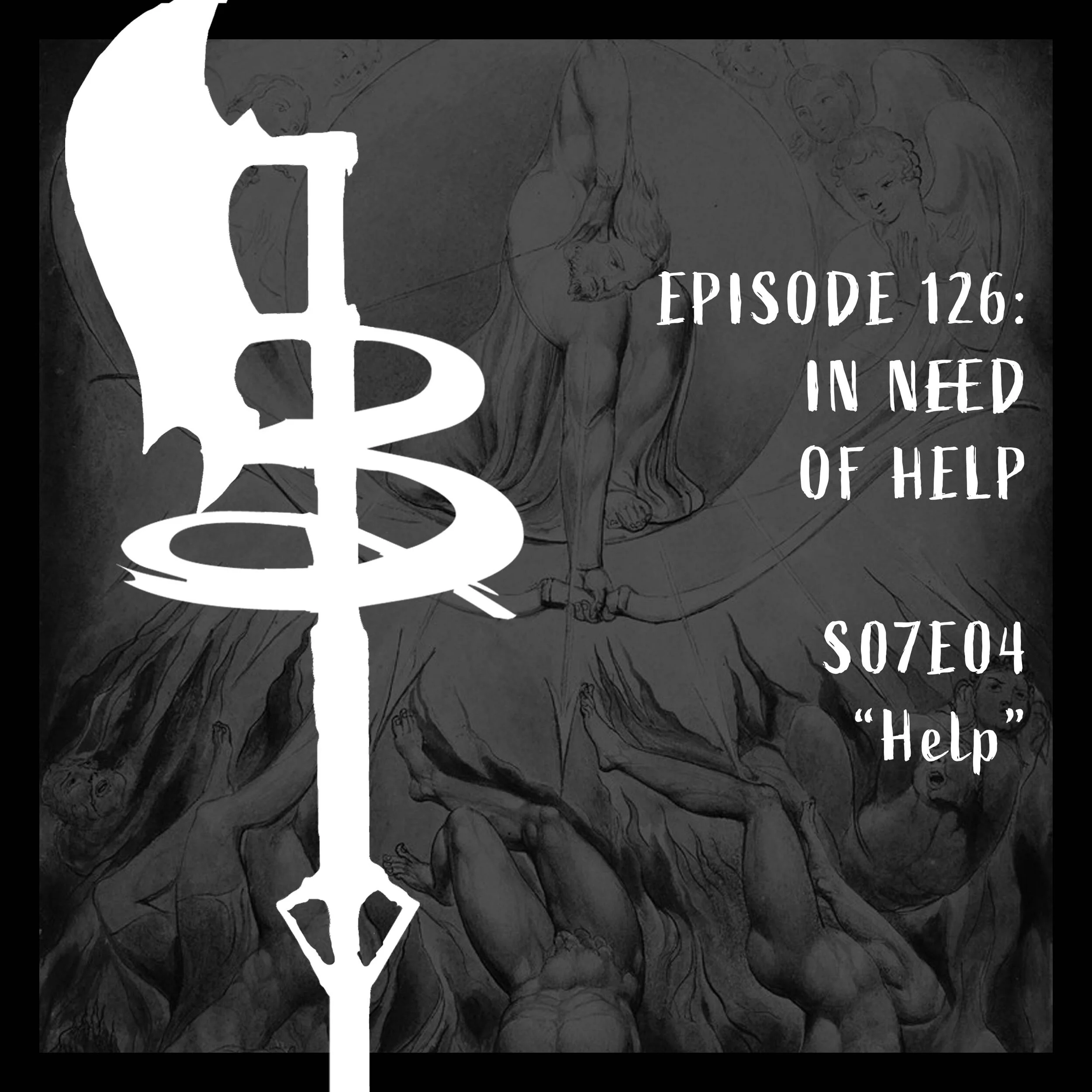 EPISODE 126:  IN NEED OF HELP (S07E04 "Help") 