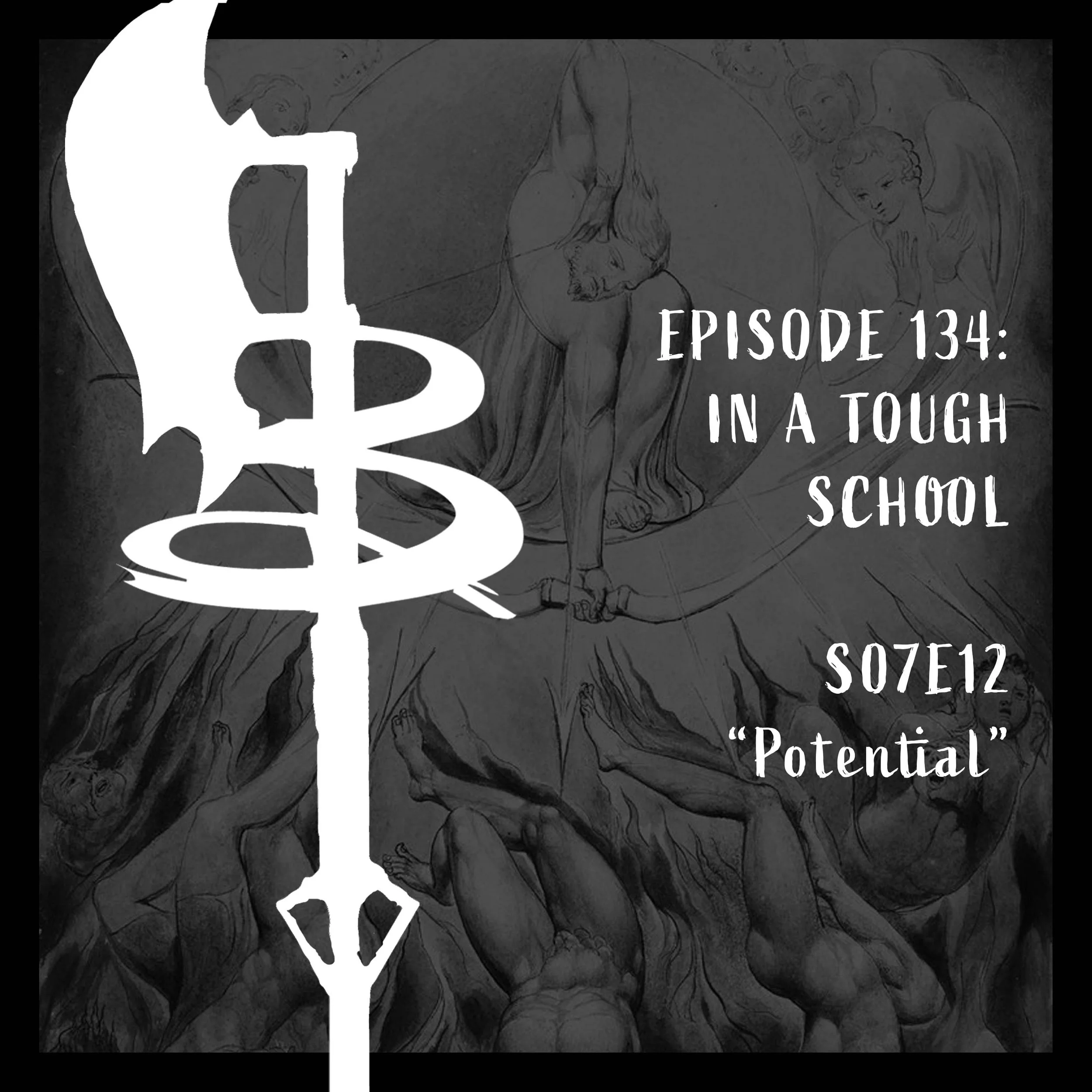 EPISODE 134: IN A TOUGH SCHOOL (S07E12 "Potential")