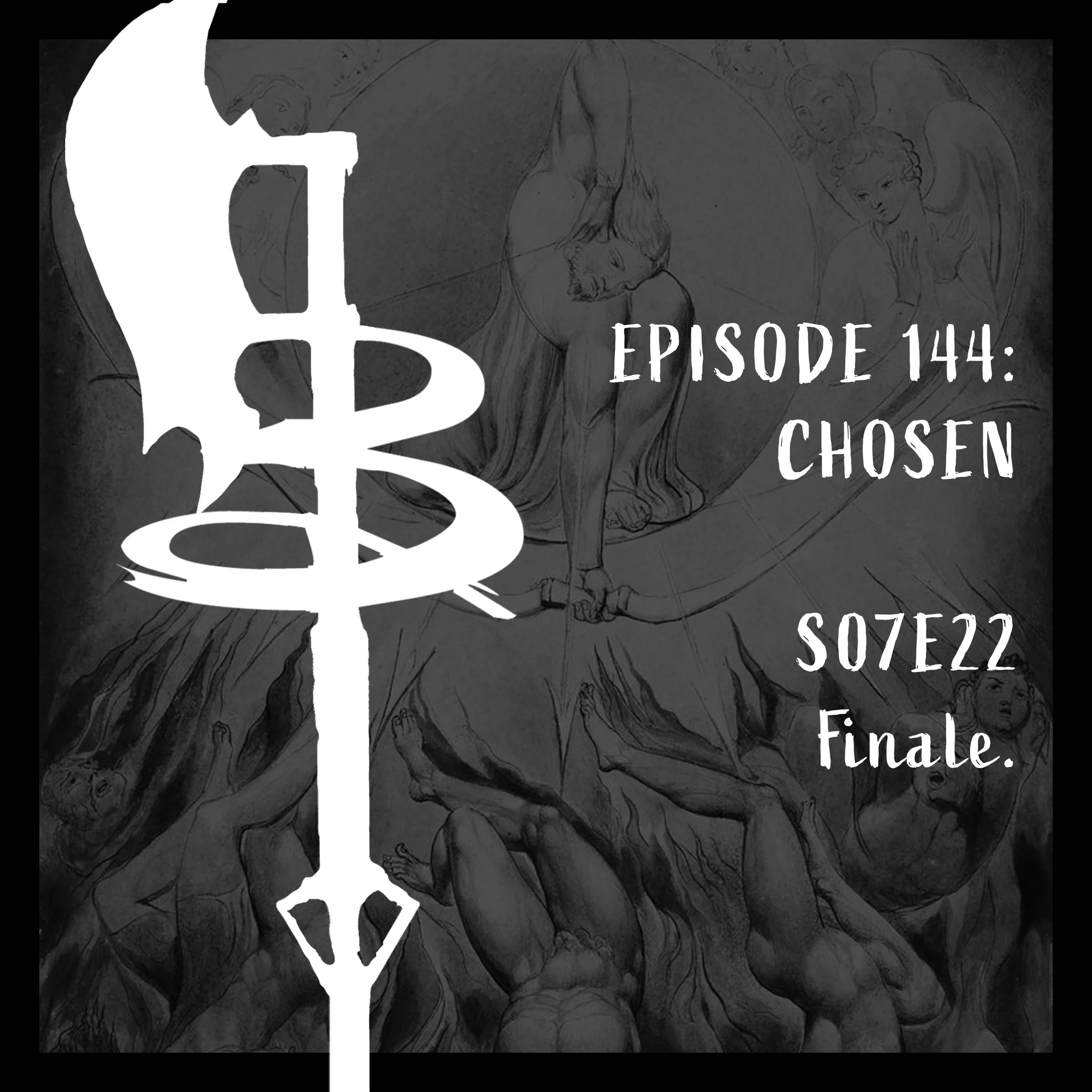 EPISODE 144: CHOSEN - S07E22 Finale