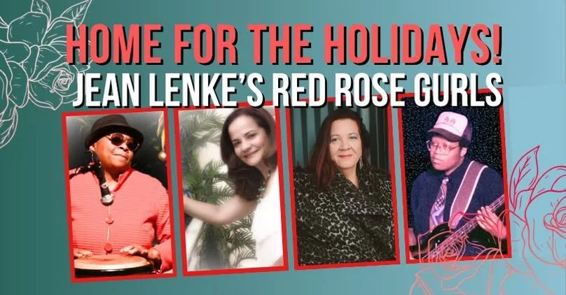 Jean Lenke's Red Rose Gurls w special guests Gretchen Elise, Starlene Bey, Virjette LaCoeur